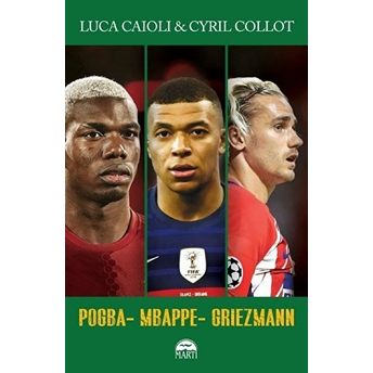 Pogba - Mbappe - Griezmann Luca Caioli,Cyril Collot