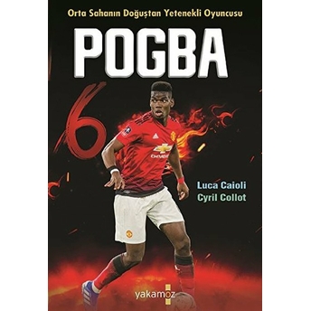 Pogba - Orta Sahanın Doğuşta Yetenekli Oyuncusu Cyril Collot