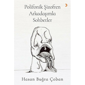 Polifonik Şizofren Arkadaşımla Sohbetler - Hasan Buğra Çoban