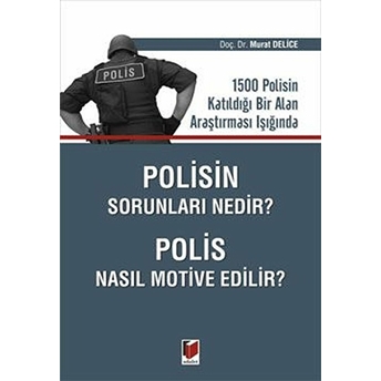 Polisin Sorunları Nedir? Polis Nasıl Motive Edilir?