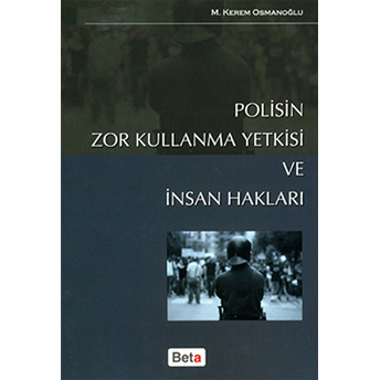 Polisin Zor Kullanma Yetkisi Ve Insan Hakları-M. Kerem Osmanoğlu