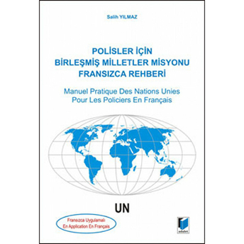 Polisler Için Birleşmiş Milletler Misyonu Fransızca Rehberi / Manuel Pratique Des Nations Unies Pour Les Policiers En Français