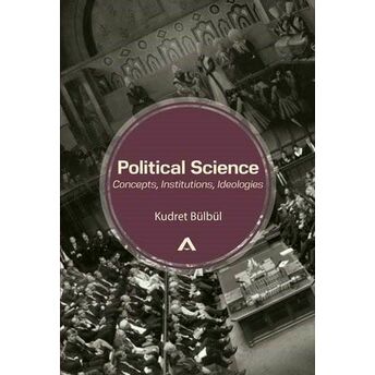 Political Science - Concepts, Institutions, Ideologies Kudret Bülbül