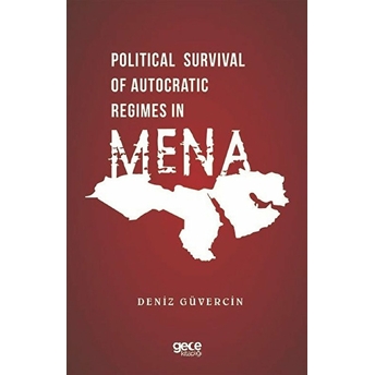 Political Survival Of Autocratic Regimes In Mena - Deniz Güvercin