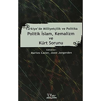 Politik Islam, Kemalizm Ve Kürt Sorunu Kolektif