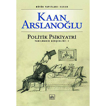 Politik Psikiyatri Yanılmanın Gerçekliği 2 Kaan Arslanoğlu