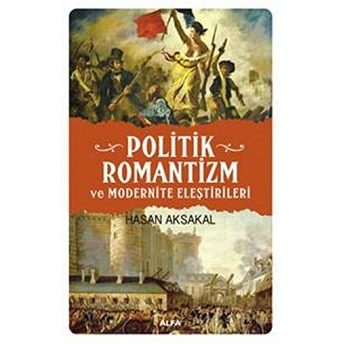 Politik Romantizm Ve Modernite Eleştirileri Hasan Aksakal