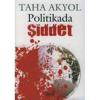 Politikada Şiddet Taha Akyol