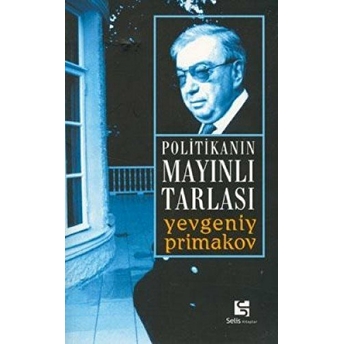 Politikanın Mayınlı Tarlası Yevgeni Primakov