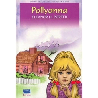 Pollyanna (100 Temel Eser - Ilköğretim) Eleanor H. Porter