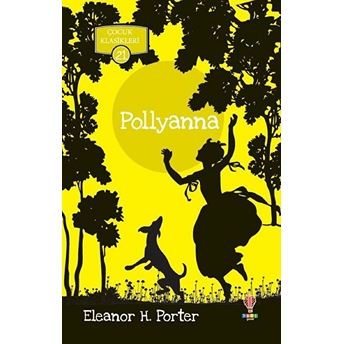 Pollyanna - Çocuk Klasikleri 21 Eleanor H. Porter