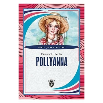 Pollyanna Dünya Çocuk Klasikleri (7-12 Yaş) Eleanor H. Porter