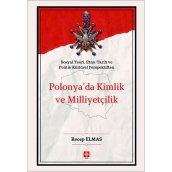 Polonya'Da Kimlik Ve Milliyetçilik Recep Elmas