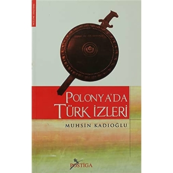 Polonya’da Türk Izleri Muhsin Kadıoğlu