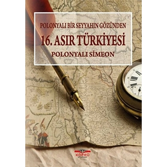 Polonyalı Bir Seyyahın Gözünden 16. Asır Türkiyesi Polonyalı Simeon