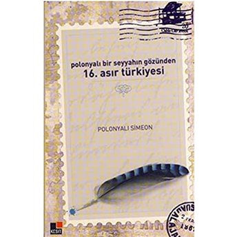 Polonyalı Bir Seyyahın Gözünden 16. Asır Türkiyesi Simeon