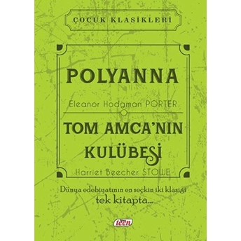 Polyanna - Tom Amca'nın Kulübesi (Ciltli) Eleanor H. Porter - Harriet Beecher Stowe