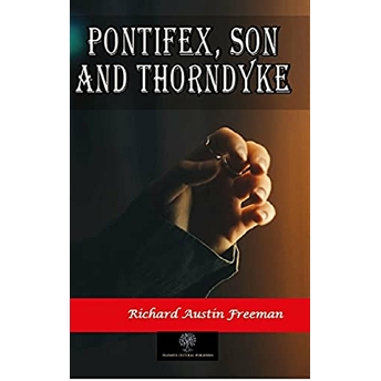 Pontifex Son And Thorndyke - Richard Austin Freeman