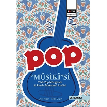 Pop Musiki'si - Türk Pop Müziğinde 25 Eserin Makamsal Analizi Ozan Baldan, Abidin Özpek