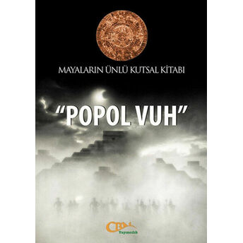 Popol Vuh - Mayaların Ünlü Kutsal Kitabı C. E. Brasseur De Bourbourg