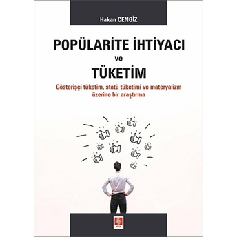 Popülarite Ihtiyacı Ve Tüketim Hakan Cengiz