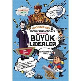 Popüler Bilgi Serisi - Atatürk'ten Napolyon'a Büyük Liderler Attila Öztürk