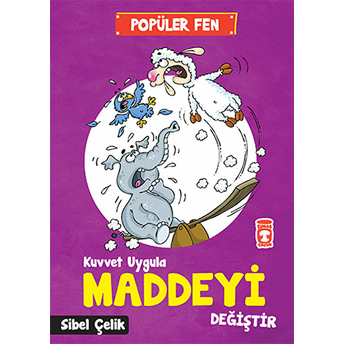 Popüler Fen - Kuvvet Uygula Maddeyi Değiştir Sibel Çelik