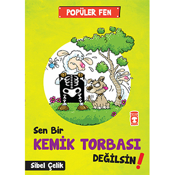 Popüler Fen - Sen Bir Kemik Tobası Değilsin! Sibel Çelik