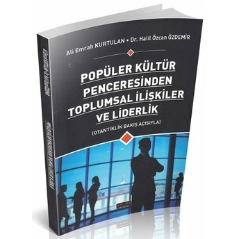 Popüler Kültür Penceresinden Toplumsal Ilişkiler Ve Liderlik Halil Özcan Özdemir