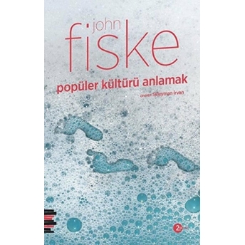 Popüler Kültürü Anlamak John Fiske