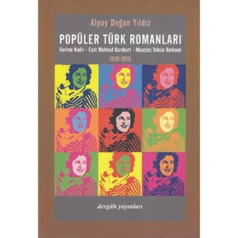 Popüler Türk Romanları Kerime Nadir-Esat Mahmut Karakurt - Muazzez Tahsin Berkand 1930-1950 Alpay Doğan Yıldız