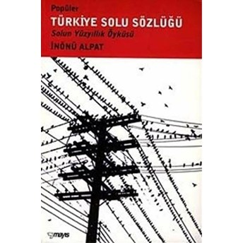 Popüler Türkiye Solu Sözlüğü Solun Yüzyıllık Öyküsü-Inönü Alpat