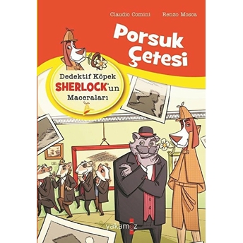 Porsuk Çetesi - Dedektif Köpek Sherlock’un Maceraları Claudio Comini, Renzo Mosca