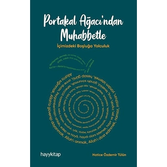 Portakal Ağacından Muhabbetle - Içimizdeki Boşluğa Yolculuk Hatice Özdemir Tülün