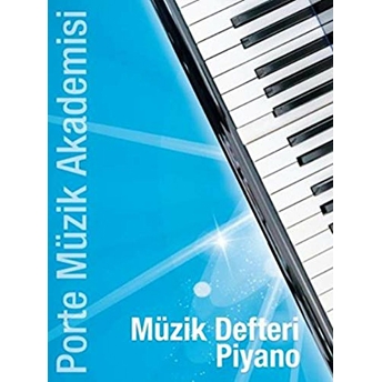 Porte Müzik Akademisi - Minik Yetenekler Için Müzik Defteri (Teorik Açıklamalı) Tunç Volkan Konya, Övünç Yaman