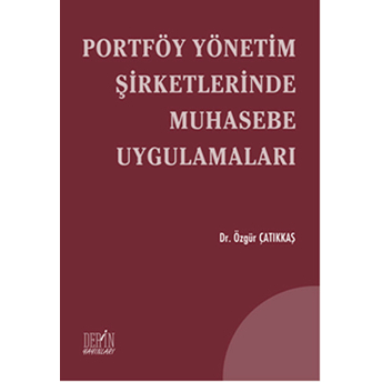 Portföy Yönetim Şirketlerinde Muhasebe Uygulamaları Özgür Çatıkkaş