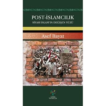 Post-Islamcılık; Siyasi Islam'ın Değişen Yüzüsiyasi Islam'ın Değişen Yüzü Asef Bayat