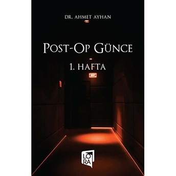 Post - Op Günce - 1. Hafta - Ahmet Ayhan