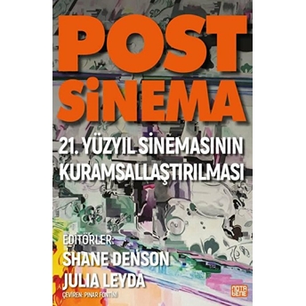 Post-Sinema – 21. Yüzyıl Sinemasının Kuramsallaştırılması - Julia Leyda - Shane Denson