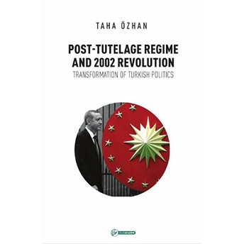 Post Tutelage Regime And 2002 Revolution-Taha Özhan