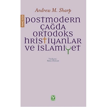 Postmodern Çağda Ortodoks Hristiyanlar Ve Islamiyet-Andrew M. Sharp