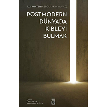 Postmodern Dünyada Kıbleyi Bulmak T. J. Winter