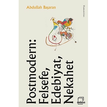 Postmodern: Felsefe, Edebiyat, Nekahet Abdullah Başaran