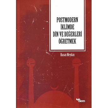 Postmodern Iklimde Din Ve Değerleri Öğretmek Hasan Meydan