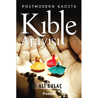 Postmodern Kaosta Kıble Arayışı Ali Bulaç