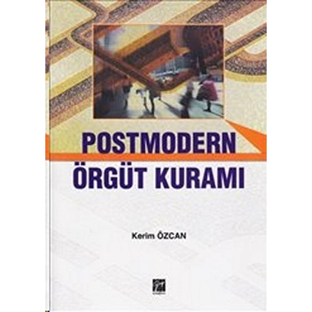 Postmodern Örgüt Kuramı Kerim Özcan