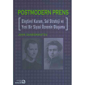 Postmodern Prens - Eleştirel Kuram, Sol Strateji Ve Yeni Bir Siyasi Öznenin Oluşumu