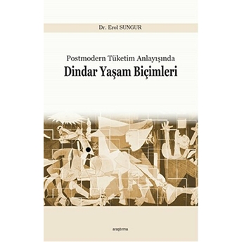 Postmodern Tüketim Anlayışında Dindar Yaşam Biçimleri Erol Sungur