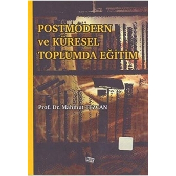 Postmodern Ve Küresel Toplumda Eğitim Mahmut Tezcan