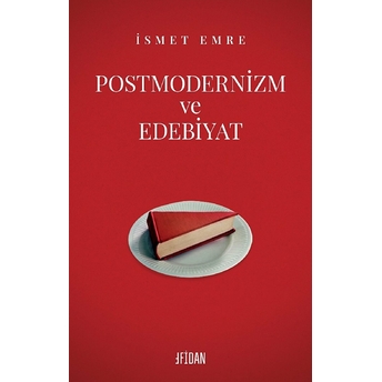 Postmodernizm Ve Edebiyat Ismet Emre